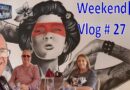 Weekend Vlog #27 – April 2021